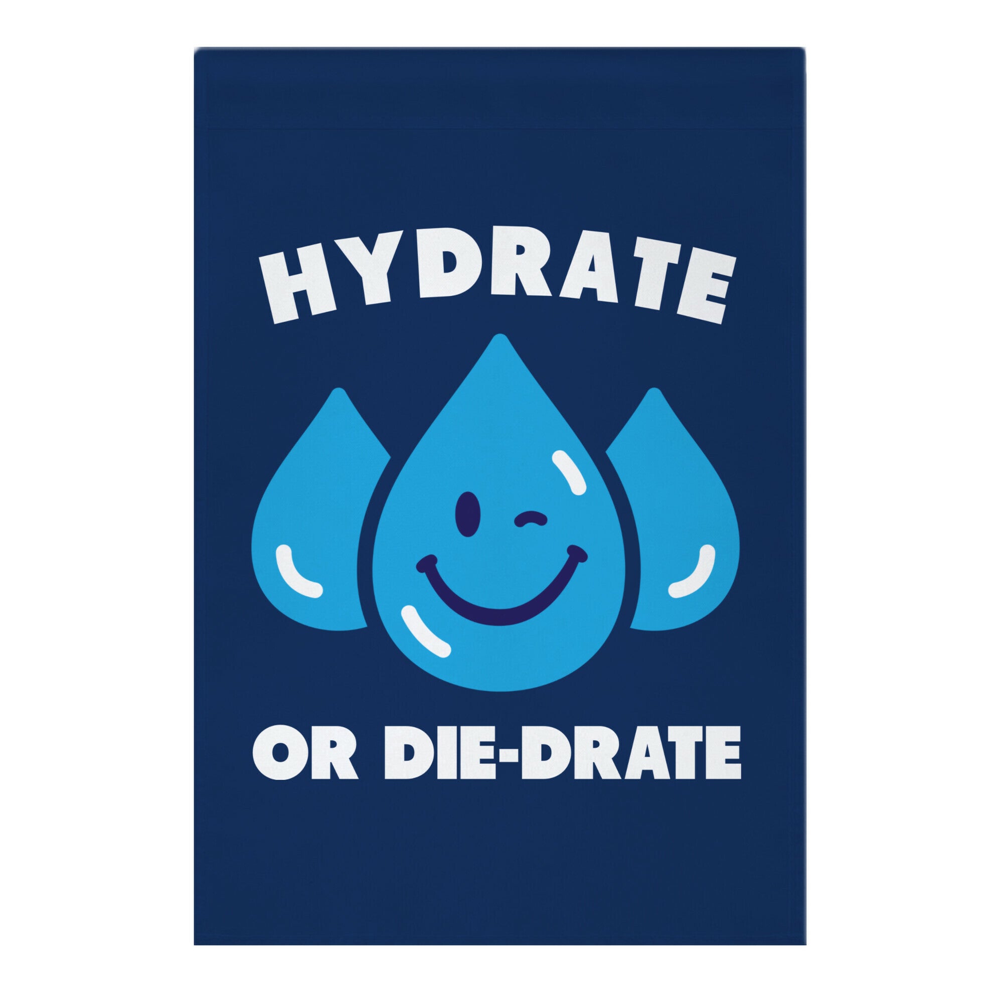 Hydrate Or Die-drate Garden Flag